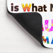 Wat je anders maakt, is bemoedigend. muismat (Hoek)