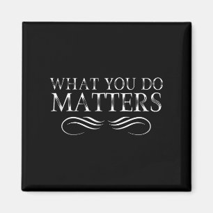 Wat je doet is inspirerend Motiverend Positief Magneet
