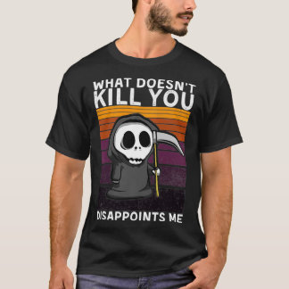 Wat je niet doodt, maakt me grim Reaper B T-shirt