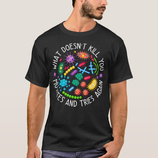 Wat je niet doodt, muteert en probeert weer leuk t-shirt (Voorkant)
