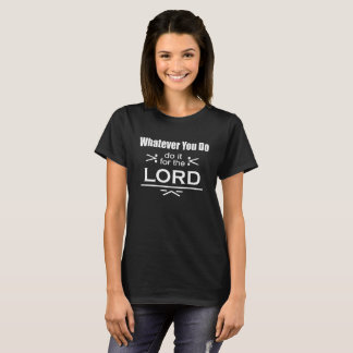 Wat je ook doet... Doe het voor de Heer T-shirt