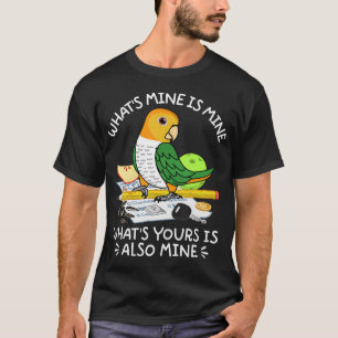 Wat je ook doet, is Mine Parrot I White-bellied Ca T-shirt