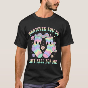 Wat Je Ook Doet, Val Niet Voor Me Schattige Verple T-shirt