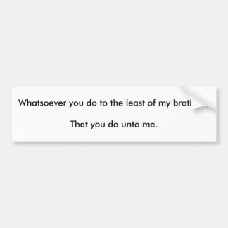 Wat je ook met de minste broers doet? bumpersticker