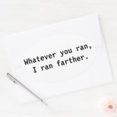 Wat je ook rende, ik rende verder. ovale sticker (Envelop)