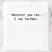 Wat je ook rende, ik rende verder. ovale sticker (Tas)