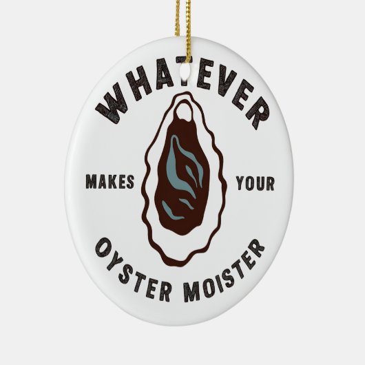 Wat maakt uw oester Moister Grappig SeaFood Keramisch Ornament (Rechts)