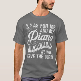 Wat Mij En Mijn Piano Betreft, Wij Zullen De Heer  T-shirt
