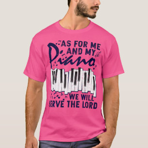 Wat Mij En Mijn Piano Betreft Zullen Wij De Heer D T-shirt