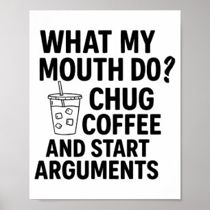 Wat mijn mond doet slurpen koffie en ruzie maken F Poster