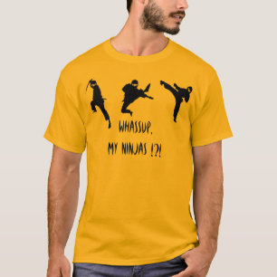 Wat, mijn Ninjas!!! T-shirt