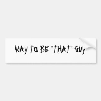 WAT MOET JE 'DAT' ZIJN. BUMPERSTICKER