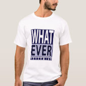 Wat Nevermind - Funny Sarcastic Gezegde - Meme T-shirt (Voorkant)