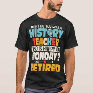 Wat noemt u een geschiedenisleraar Onderwijs T-shirt