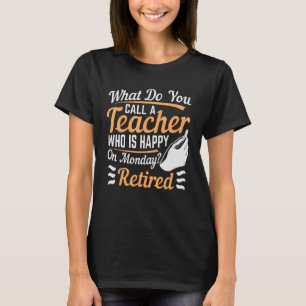 Wat noemt u een leraar die blij is op maandag? t-shirt