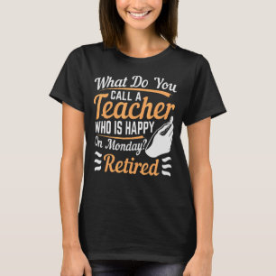 Wat noemt u een leraar die blij is op maandag? t-shirt