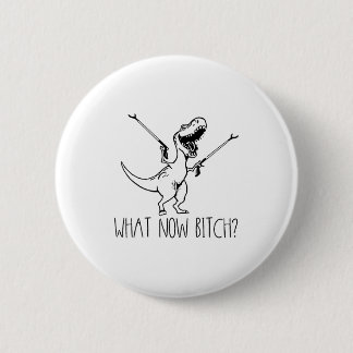 Wat Nu Bich Grappige T Rex Dinosaurus Zegt Citaat  Ronde Button 5,7 Cm