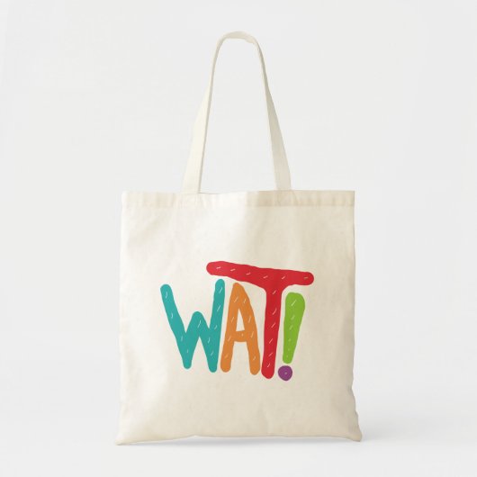 Wat! Tote Bag (Voorkant)