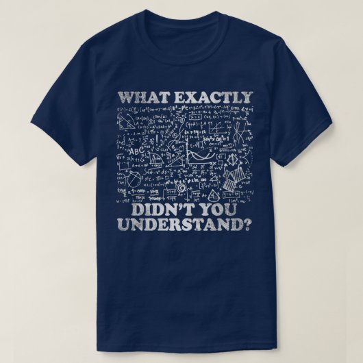 Wat u precies begrijpt t-shirt (Design voorkant)