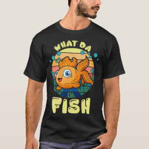 Wat Vist Da Fish Fisherman? T-shirt