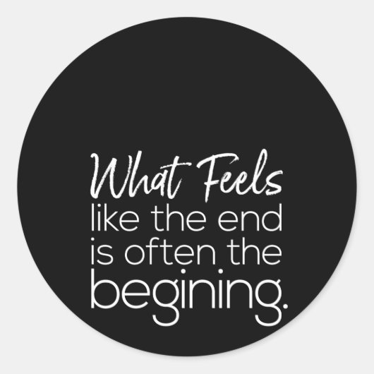 wat voelt als het einde is vaak het begin ronde sticker (Voorkant)