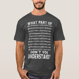Wat voor deel van de muziek begrijp je niet dat mu t-shirt