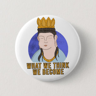 Wat we denken dat we worden ronde button 5,7 cm