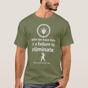 Wat we hier hebben is een mislukking om TE ELIMINE T-shirt