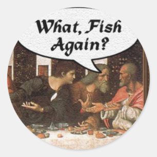 Wat, weer vis? - Grappige laatste avondmaal vakant Ronde Sticker