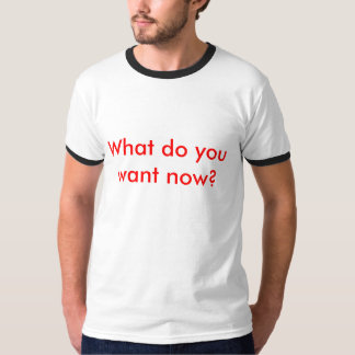 Wat wil je nu? t-shirt