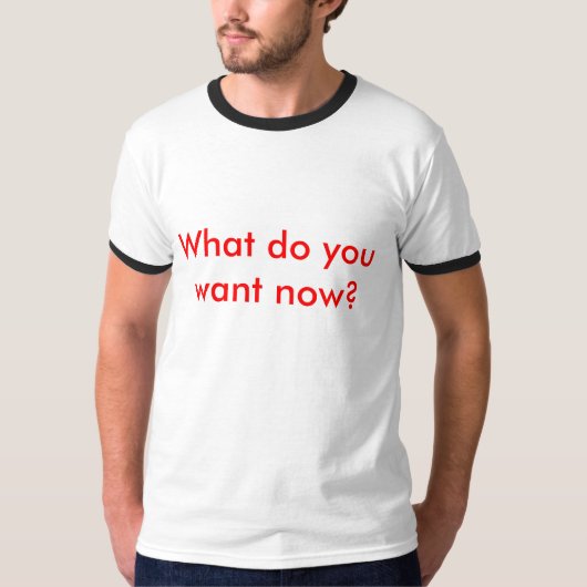 Wat wil je nu? t-shirt (Voorkant)