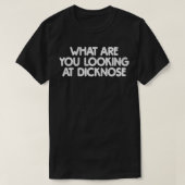 WAT ZIET U NAAR DICKNOSE-REtro-noodlijdend T-shirt (Design voorkant)