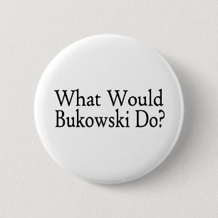 Wat zou Bukowski doen? Ronde Button 5,7 Cm