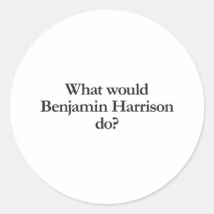 wat zou de benjain harrison doen ronde sticker