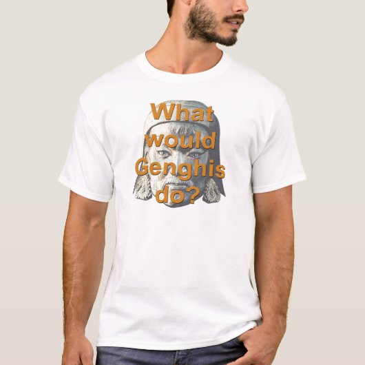 Wat zou Genghis doen? T-shirt (Voorkant)