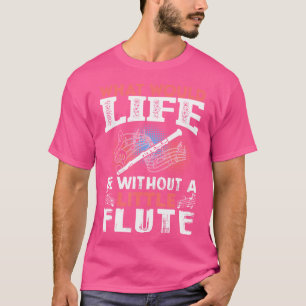 Wat zou het leven zijn zonder een beetje fluit gra t-shirt