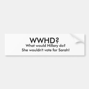 Wat zou Hillary doen? Ze zou niet... Bumpersticker