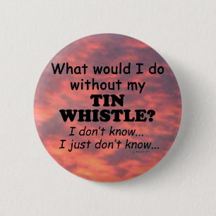 Wat zou ik doen, Tin Whistle Ronde Button 5,7 Cm