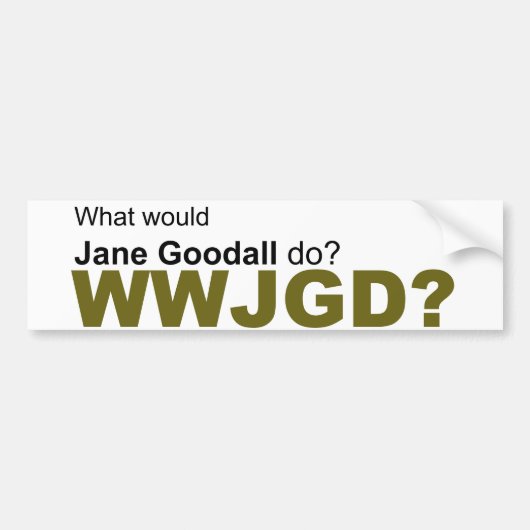 Wat zou Jane Goodall doen? Bumpersticker (Voorkant)