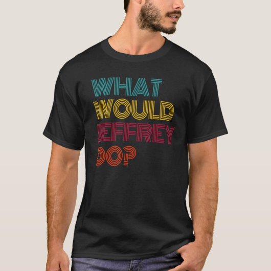 Wat zou Jeffrey doen? T-shirt (Voorkant)