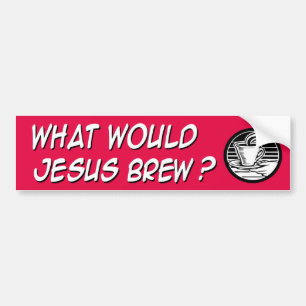 Wat zou Jezus brouwen? Bumpersticker