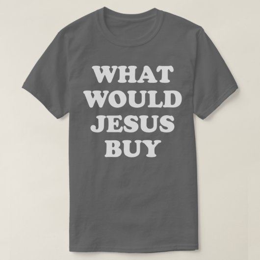 Wat zou Jezus kopen? T-shirt (Design voorkant)