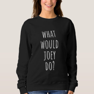 Wat zou Joey grappig doen Joey Trui