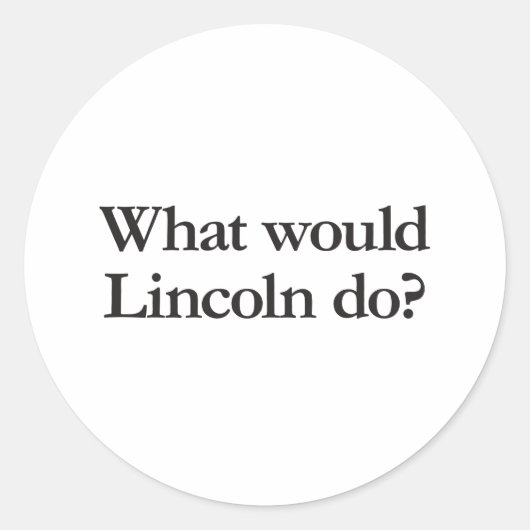 wat zou lincoln doen ? ronde sticker (Voorkant)