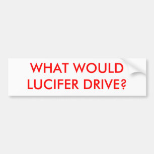 WAT ZOU LUCIFER DRIJVEN? BUMPERSTICKER