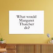 wat zou margaret dat atcher doen ? canvas afdruk (Insitu (Woonkamer))