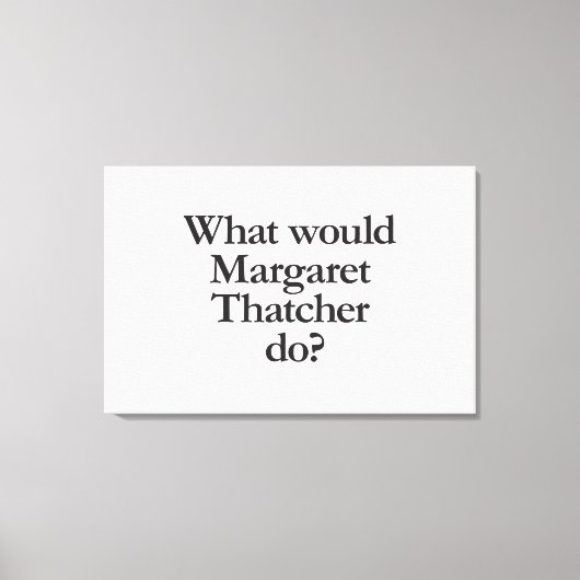 wat zou margaret dat atcher doen ? canvas afdruk (Voorkant)