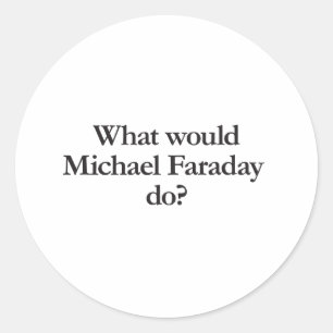 wat zou michael faraday doen ronde sticker