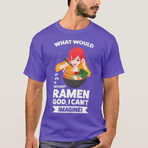 Wat zou mijn leven zijn zonder Ramen Ramen Japans T-shirt
