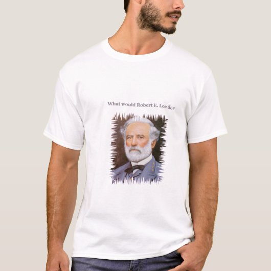 Wat zou Robert E zijn? Lee? T-shirt (Voorkant)
